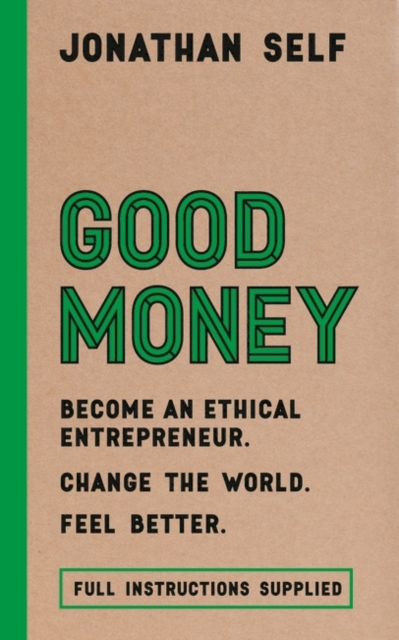 Good Money : Become an Ethical Entrepreneur, Hardback Book