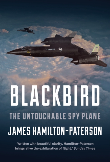 Blackbird : The Story of the Lockheed SR-71 Spy Plane, Hardback Book