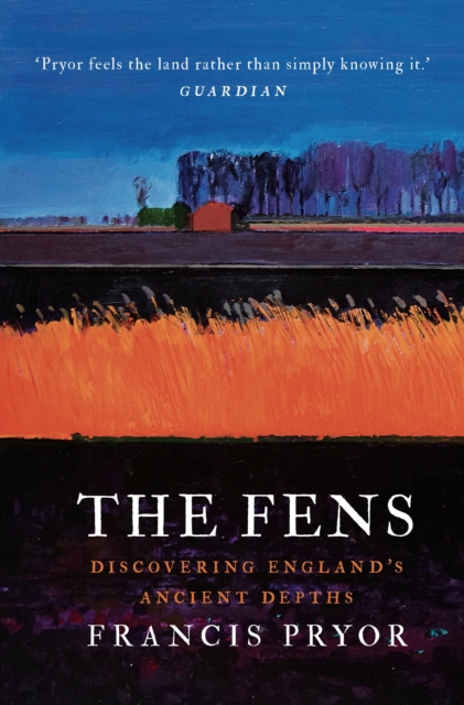 The Fens : Discovering England's Ancient Depths, EPUB eBook