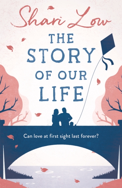 The Story of Our Life : An absolutely uplifting and heartbreaking love story!, Paperback / softback Book
