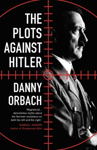 The Plots Against Hitler, Paperback / softback Book