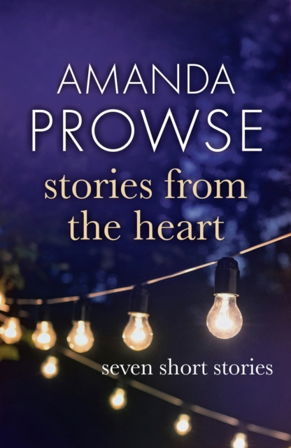 Stories from the Heart : A collection of short stories from #1 bestseller Amanda Prowse, EPUB eBook