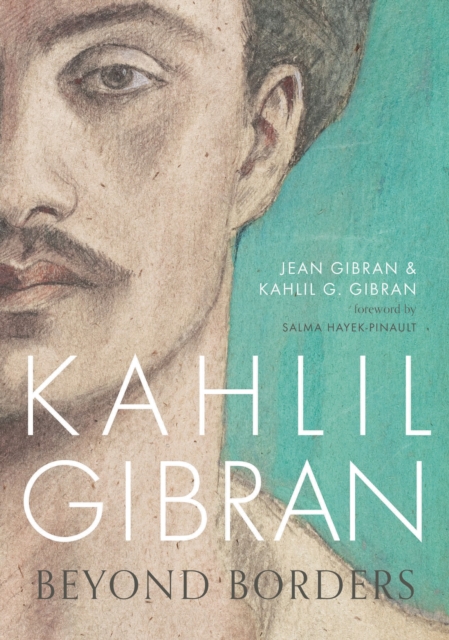 Kahlil Gibran: Beyond Borders, Hardback Book