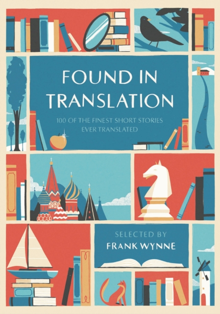 Found in Translation : 100 of the Finest Short Stories Ever Translated, Hardback Book