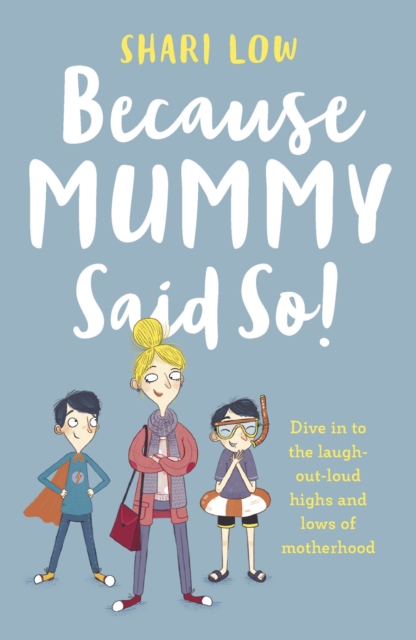Because Mummy Said So : And other unreasonable (and hilarious) tales of motherhood!, Paperback / softback Book