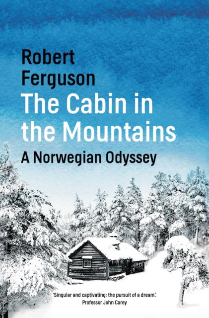 The Cabin in the Mountains : A Norwegian Odyssey, EPUB eBook