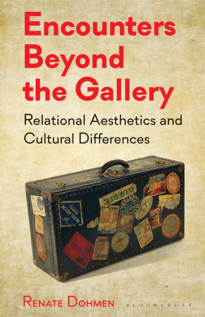 Encounters Beyond the Gallery : Relational Aesthetics and Cultural Difference, EPUB eBook