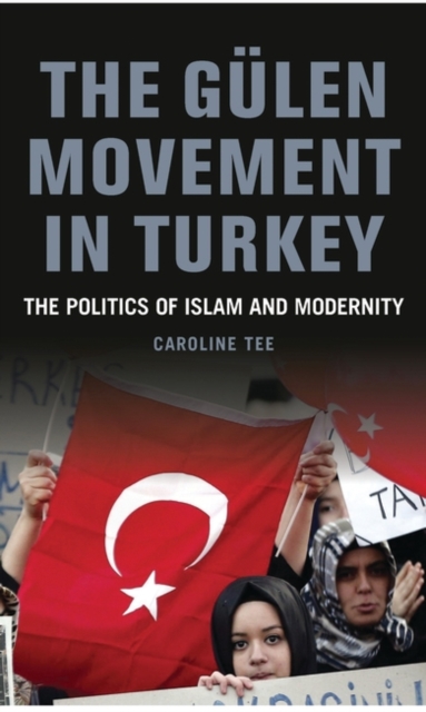 The Gulen Movement in Turkey : The Politics of Islam and Modernity, EPUB eBook