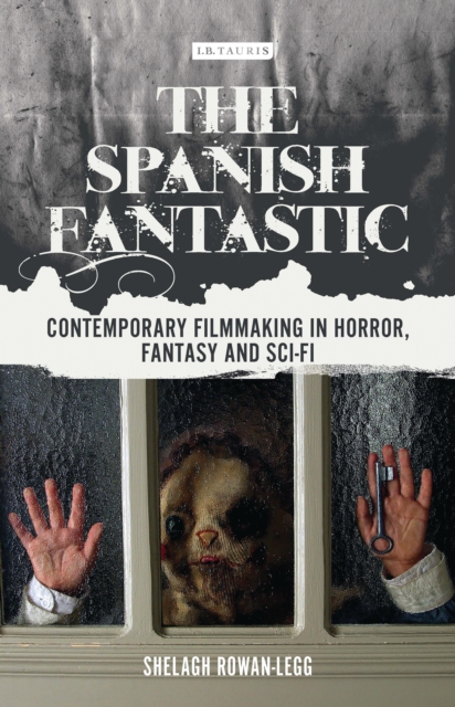 The Spanish Fantastic : Contemporary Filmmaking in Horror, Fantasy and Sci-Fi, EPUB eBook