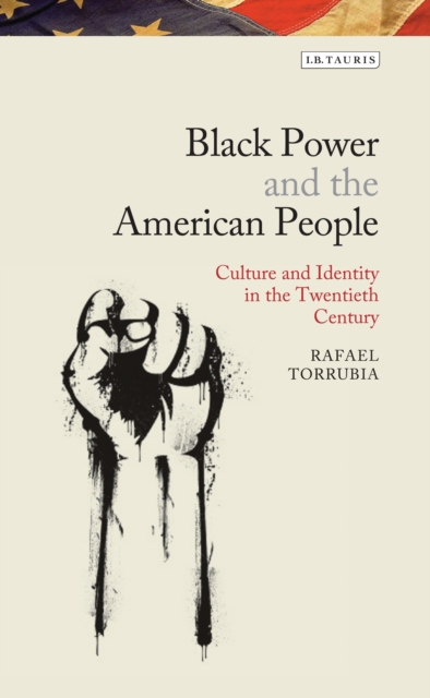 Black Power and the American People : The Cultural Legacy of Black Radicalism, EPUB eBook