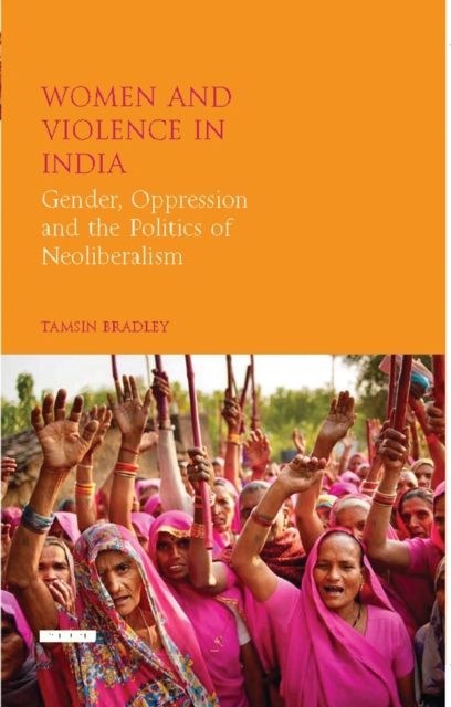 Women and Violence in India : Gender, Oppression and the Politics of Neoliberalism, EPUB eBook