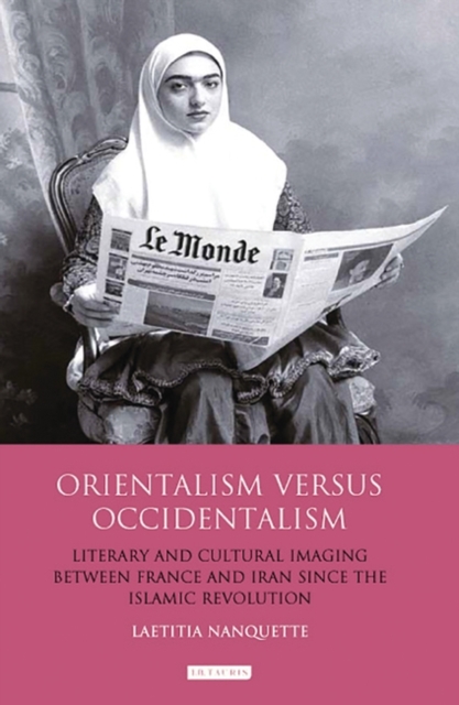 Orientalism Versus Occidentalism : Literary and Cultural Imaging Between France and Iran Since the Islamic Revolution, EPUB eBook