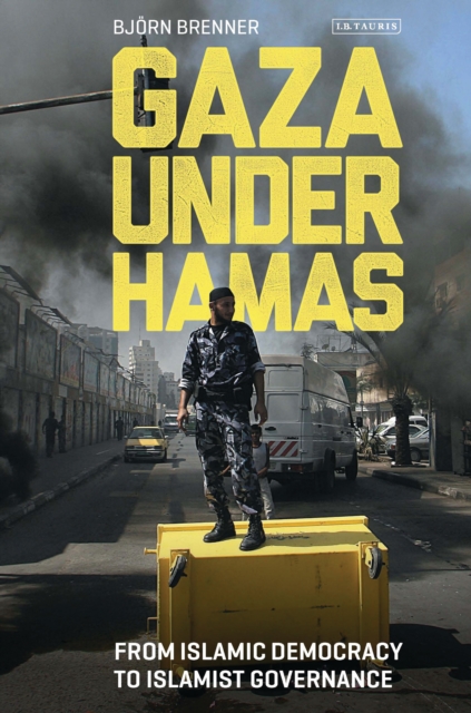 Gaza Under Hamas : From Islamic Democracy to Islamist Governance, EPUB eBook