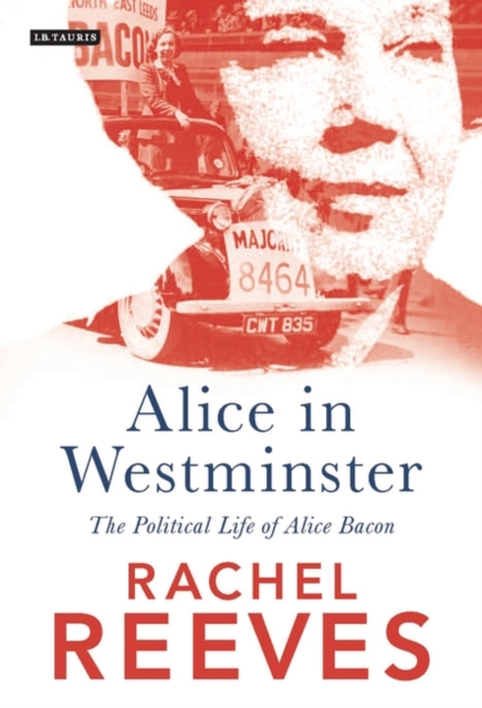 Alice in Westminster : The Political Life of Alice Bacon, EPUB eBook
