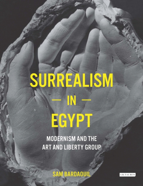 Surrealism in Egypt : Modernism and the Art and Liberty Group, EPUB eBook