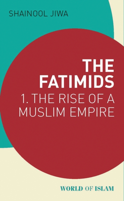 The Fatimids : 1 - the Rise of a Muslim Empire, EPUB eBook