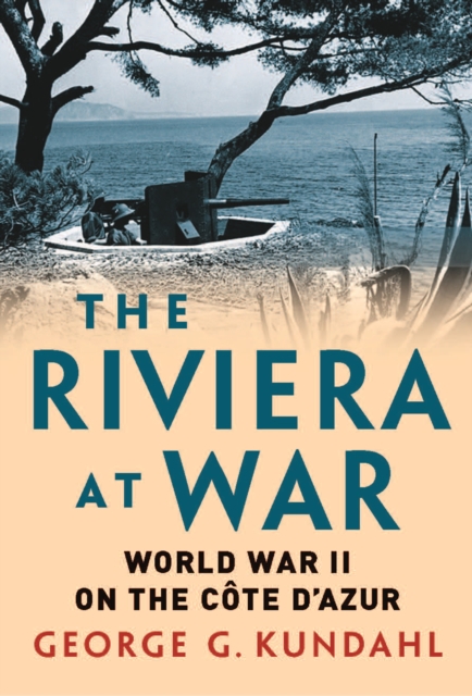 The Riviera at War : World War II on the CoTe D'Azur, EPUB eBook
