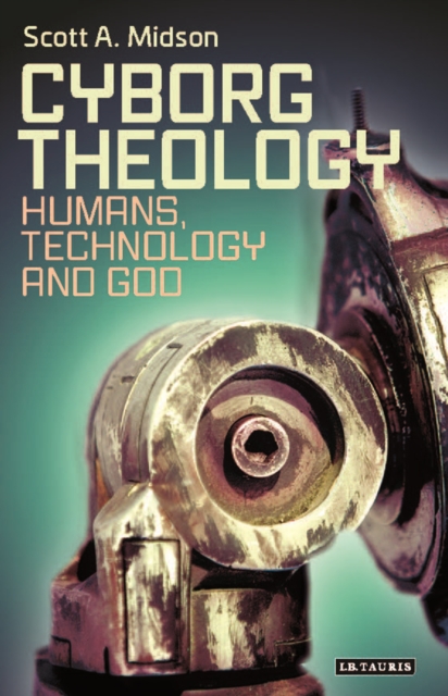 Cyborg Theology : Humans, Technology and God, EPUB eBook