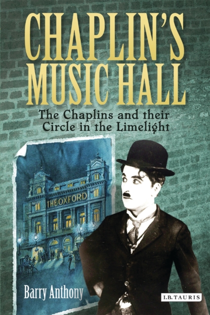 Chaplin's Music Hall : The Chaplins and Their Circle in the Limelight, EPUB eBook