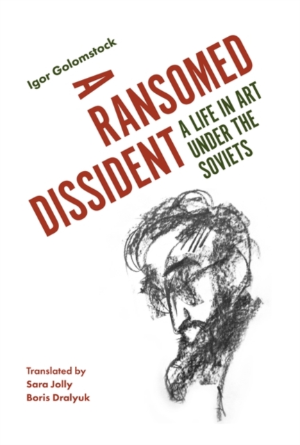 A Ransomed Dissident : A Life in Art Under the Soviets, EPUB eBook