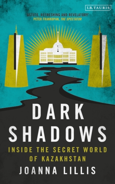 Dark Shadows : Inside the Secret World of Kazakhstan, EPUB eBook