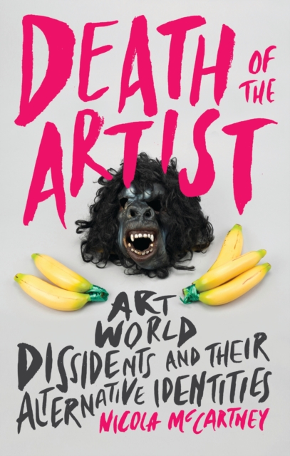 Death of the Artist : Art World Dissidents and Their Alternative Identities, EPUB eBook