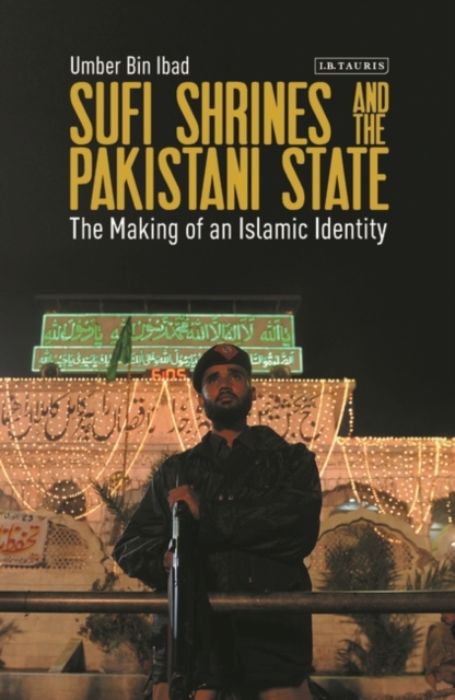 Sufi Shrines and the Pakistani State : The End of Religious Pluralism, EPUB eBook