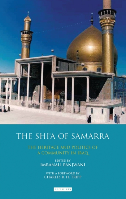 The Shi’a of Samarra : The Heritage and Politics of a Community in Iraq, EPUB eBook