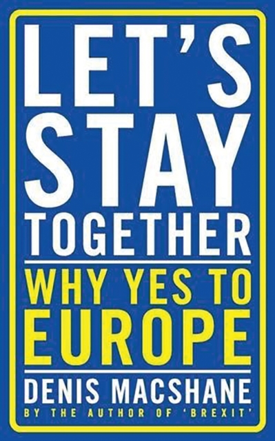 Let's Stay Together : Why Yes to Europe, PDF eBook