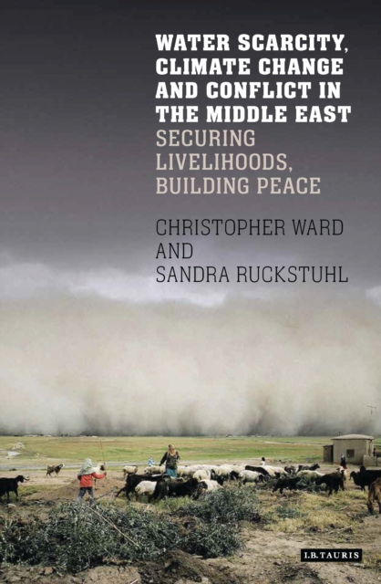 Water Scarcity, Climate Change and Conflict in the Middle East : Securing Livelihoods, Building Peace, PDF eBook