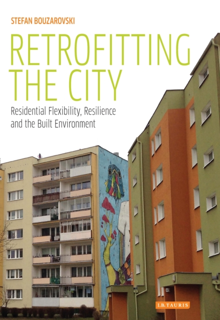 Retrofitting the City : Residential Flexibility, Resilience and the Built Environment, PDF eBook