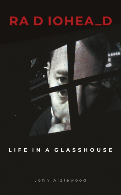 Radiohead : Life in a Glasshouse, Hardback Book
