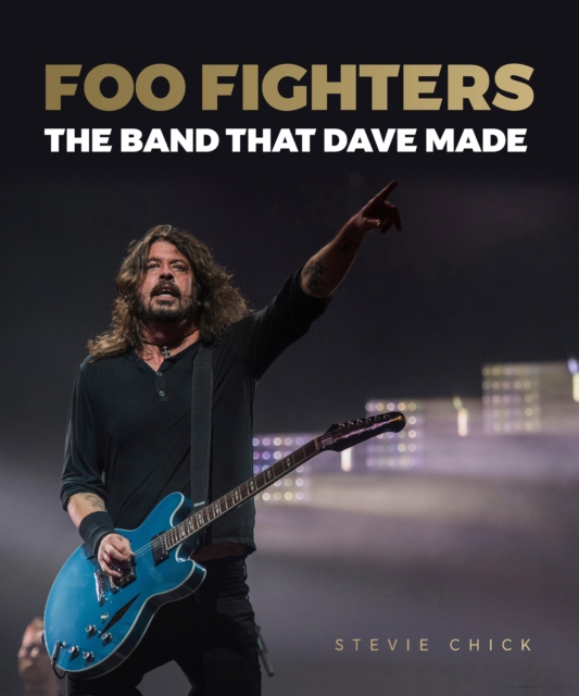Foo Fighters : The Band that Dave Made, Hardback Book