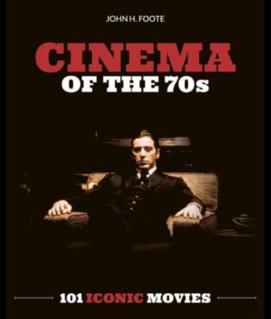 Cinema of the 70s : 101 Iconic Movies, Paperback / softback Book