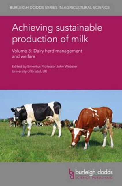 Achieving Sustainable Production of Milk Volume 3 : Dairy Herd Management and Welfare, Hardback Book