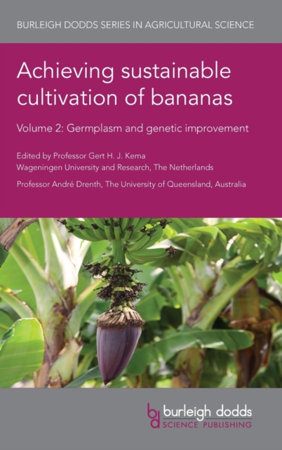 Achieving Sustainable Cultivation of Bananas Volume 2 : Germplasm and Genetic Improvement, Hardback Book