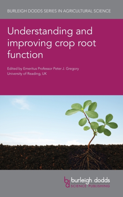 Understanding and Improving Crop Root Function, Hardback Book