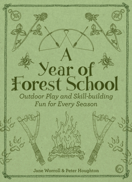 A Year of Forest School : Outdoor Play and Skill-building Fun for Every Season, Paperback / softback Book