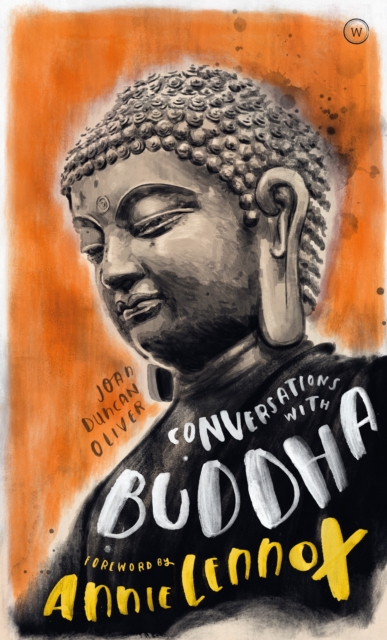 Conversations with Buddha : A Fictional Dialogue Based on Biographical Facts, Hardback Book