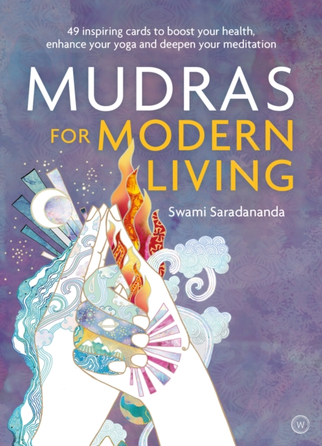 Mudras for Modern Living : 49 inspiring cards to boost your health, enhance your yoga and deepen your meditation, Kit Book