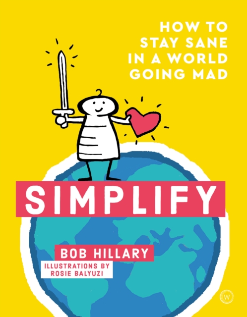 Simplify : How to Stay Sane in a World Going Mad, Hardback Book