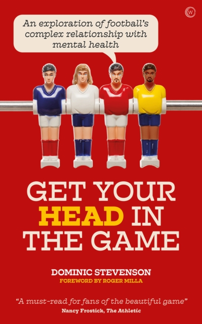 Get Your Head in the Game : An exploration of football and mental health, Paperback / softback Book