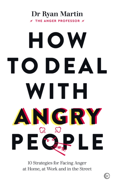 How to Deal with Angry People : 10 Strategies for Facing Anger at Home, at Work and in the Street, Paperback / softback Book