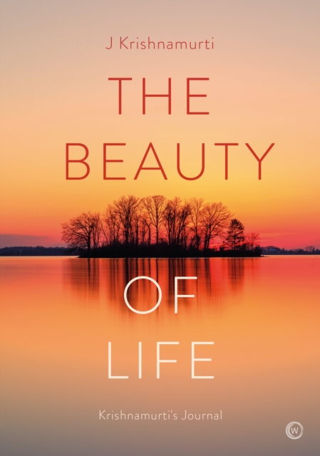 The Beauty of Life : Krishnamurti's Journal, Hardback Book