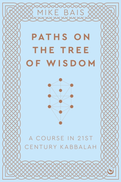 Paths on the Tree of Wisdom : A Course in 21st Century Kabbalah, Paperback / softback Book