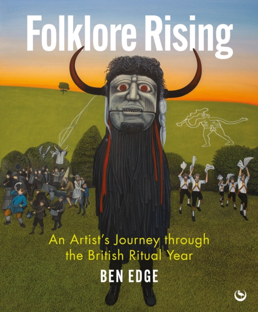 Folklore Rising : An Artist's Journey through the British Ritual Year, Hardback Book