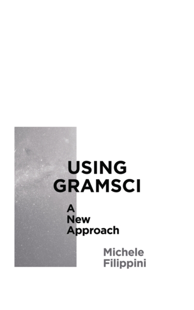 Using Gramsci : A New Approach, EPUB eBook