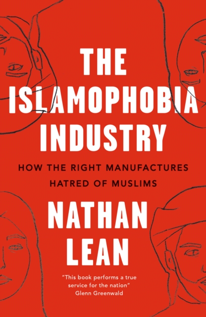 The Islamophobia Industry : How the Right Manufactures Hatred of Muslims, PDF eBook
