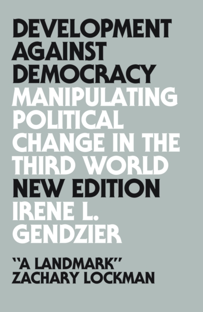 Development Against Democracy : Manipulating Political Change in the Third World, PDF eBook