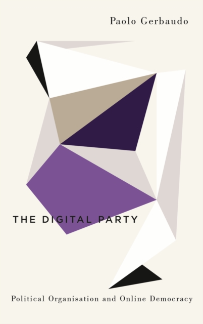 The Digital Party : Political Organisation and Online Democracy, EPUB eBook